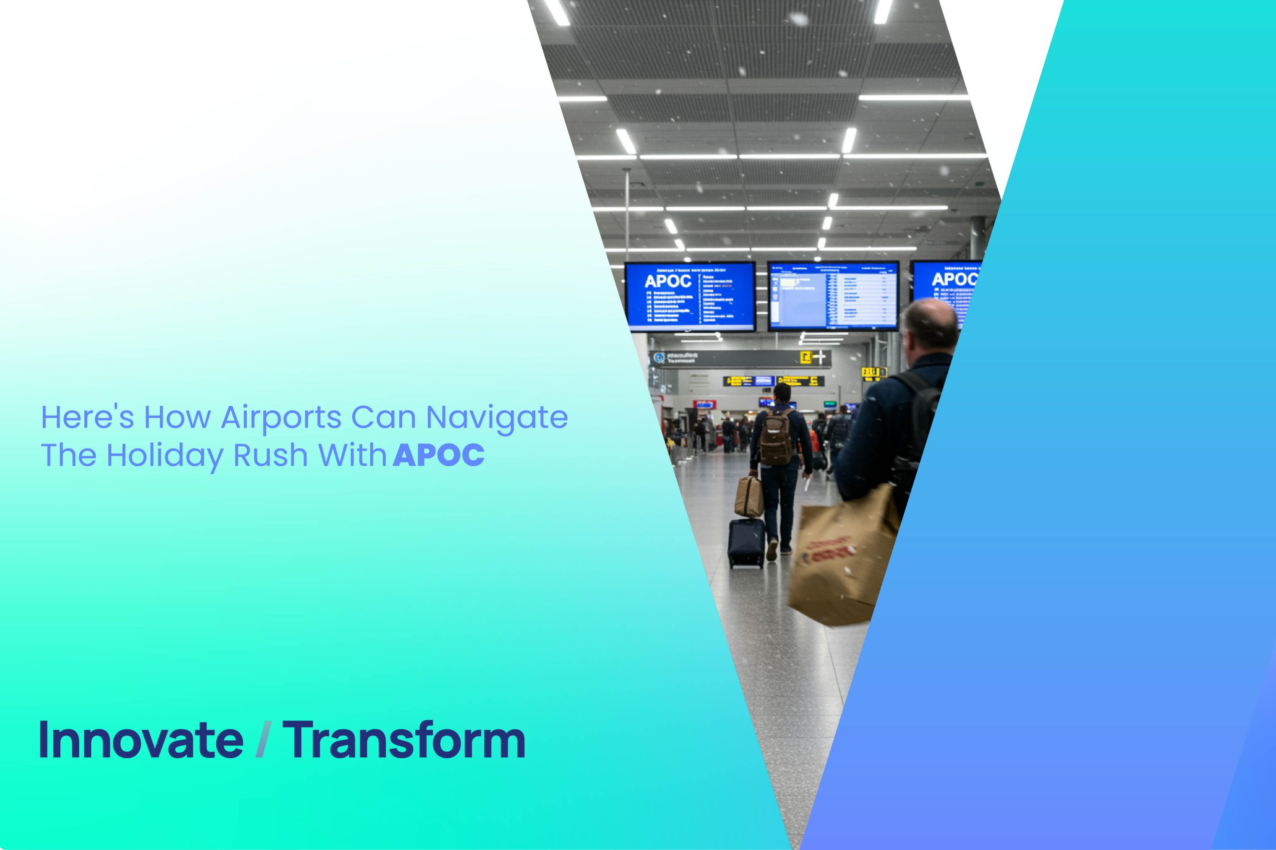 Blog Here’s How Airports Can Navigate The Holiday Rush With Apoc